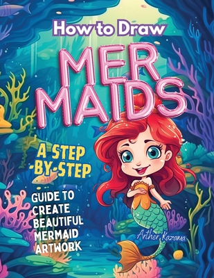 How to Draw Mermaids: A Step-by-Step Guide to C... B0C9S8NYFC Book Cover