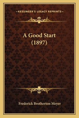 A Good Start (1897) 1166448142 Book Cover