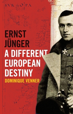 Ernst Jünger - A Different European Destiny 1915755913 Book Cover