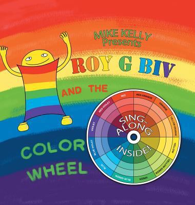 Roy G Biv and the Color Wheel 1504909720 Book Cover