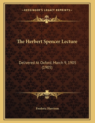 The Herbert Spencer Lecture: Delivered At Oxfor... 1165578603 Book Cover