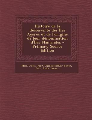 Histoire de la d?couverte des ?les A?ores et de... [French] 1295457601 Book Cover