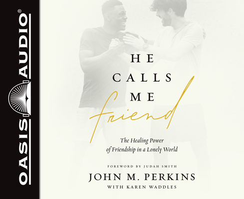 He Calls Me Friend: The Healing Power of Friend... 1640912991 Book Cover
