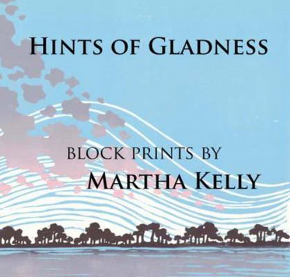 Paperback Hints of Gladness : Block Prints by Martha Kelly Book