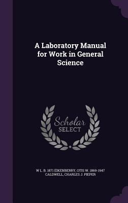 A Laboratory Manual for Work in General Science 1355045142 Book Cover