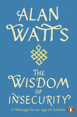 Wisdom Of Insecurity: A Message for an Age of A... 1846047013 Book Cover