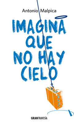 Imagina Que No Hay Cielo [Spanish] 6075570659 Book Cover