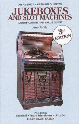 American Premium Guide to Jukeboxes and Slot Ma... 0896890821 Book Cover