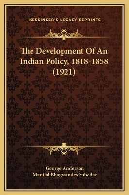 The Development Of An Indian Policy, 1818-1858 ... 1169280595 Book Cover