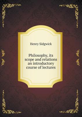 Philosophy, its scope and relations an introduc... 5518734808 Book Cover