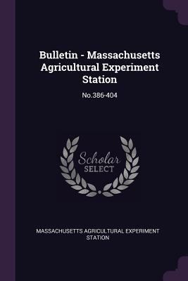 Bulletin - Massachusetts Agricultural Experimen... 1378830474 Book Cover