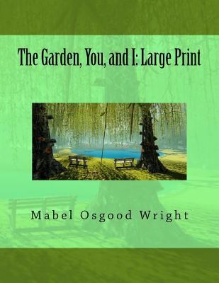 The Garden, You, and I: Large Print [Large Print] 1724827529 Book Cover