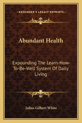 Abundant Health: Expounding The Learn-How-To-Be... 1163151998 Book Cover