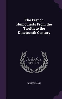 The French Humourists From the Twelth to the Ni... 1347185259 Book Cover