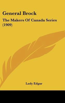 General Brock: The Makers Of Canada Series (1909) 143658745X Book Cover