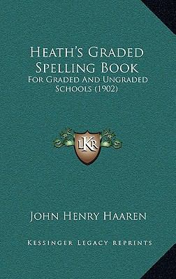 Heath's Graded Spelling Book: For Graded and Un... 1164700650 Book Cover