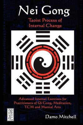 Nei Gong: Taoist Process of Internal Change 0956151205 Book Cover