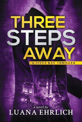 Three Steps Away: A Titus Ray Thriller B087FKMR9G Book Cover