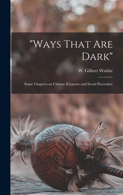 "Ways That are Dark"; Some Chapters on Chinese ... 101746569X Book Cover