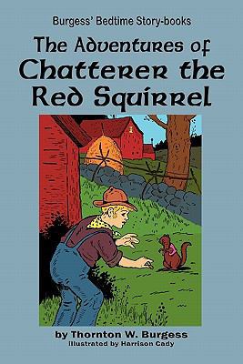 The Adventures of Chatterer the Red Squirrel 1604599642 Book Cover