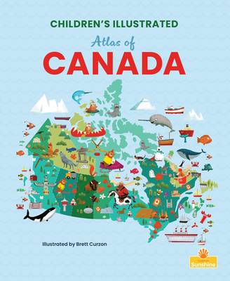 Children's Illustrated Atlas of Canada 1039845703 Book Cover