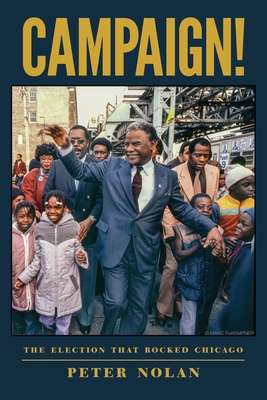 Campaign!: The Election that Rocked Chicago 1956872272 Book Cover