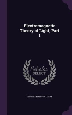 Electromagnetic Theory of Light, Part 1 1357198434 Book Cover