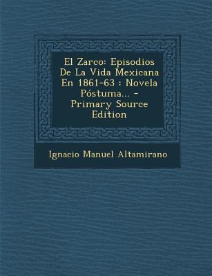 El Zarco: Episodios De La Vida Mexicana En 1861... [Spanish] 1294916459 Book Cover