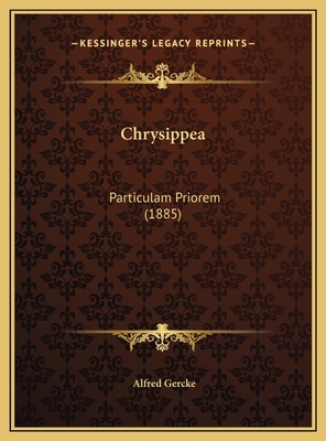 Chrysippea: Particulam Priorem (1885) [Latin] 1169526179 Book Cover