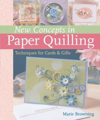 New Concepts in Paper Quilling: Techniques for ... 1402735103 Book Cover