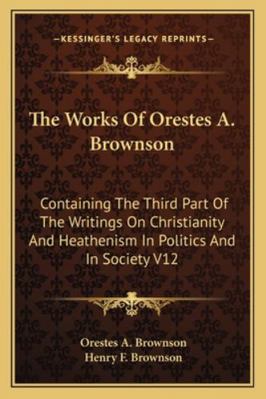 The Works Of Orestes A. Brownson: Containing Th... 1162928654 Book Cover