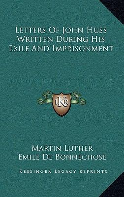 Letters Of John Huss Written During His Exile A... 1163462047 Book Cover