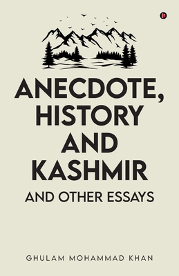Anecdote, History and Kashmir: And Other Essays B0DWXQ19WS Book Cover