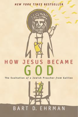 How Jesus Became God: The Exaltation of a Jewis... 0061778184 Book Cover