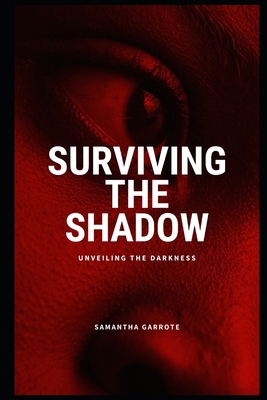 Surviving The Shadow: Unveiling the Darkness B0CJH44KV8 Book Cover
