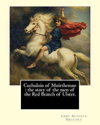 Cuchulain of Muirthemne: the story of the men o... 154682698X Book Cover