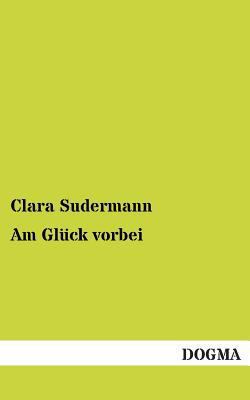 Am Gluck Vorbei [German] 3955077500 Book Cover