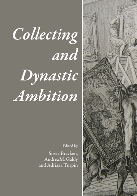 Collecting and Dynastic Ambition 1443814016 Book Cover