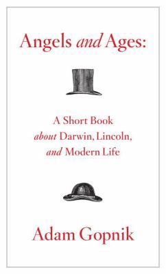 Angels and Ages: A Short Book about Darwin, Lin... 0307270785 Book Cover