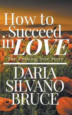 How to Succeed in Love: The Enticing Love Story 1638712565 Book Cover