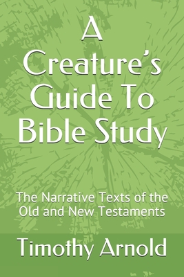 A Creature's Guide To Bible Study: The Narrativ... B088BLHFGC Book Cover