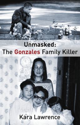 Unmasked the Gonzales Family Killer 0732279038 Book Cover