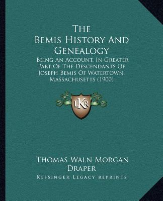 The Bemis History And Genealogy: Being An Accou... 1166992683 Book Cover