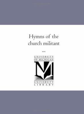 Hymns of the Church Militant ... 1425566960 Book Cover