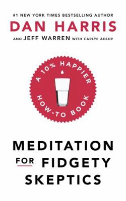 Meditation For Fidgety Skeptics: A 10% Happier ... 1473691389 Book Cover