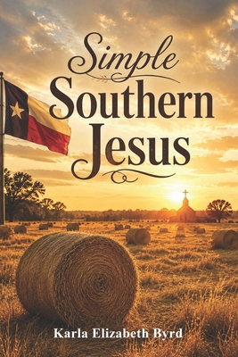 Simple Southern Jesus B0H78186QC Book Cover