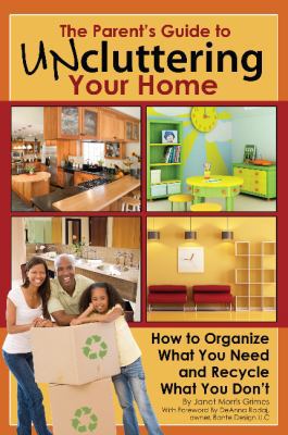 The Parent's Guide to Uncluttering Your Home: H... 160138338X Book Cover