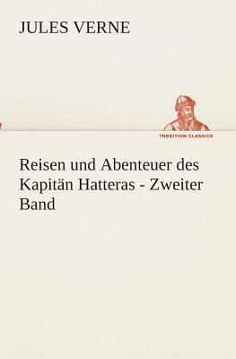 Reisen und Abenteuer des Kapitän Hatteras - Zwe... [German] 384952891X Book Cover