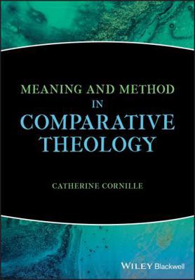 Meaning and Method in Comparative Theology 1119535220 Book Cover