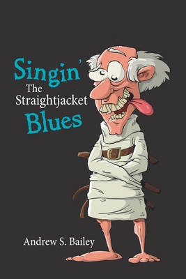 Singin' the Straightjacket Blues 1664168524 Book Cover